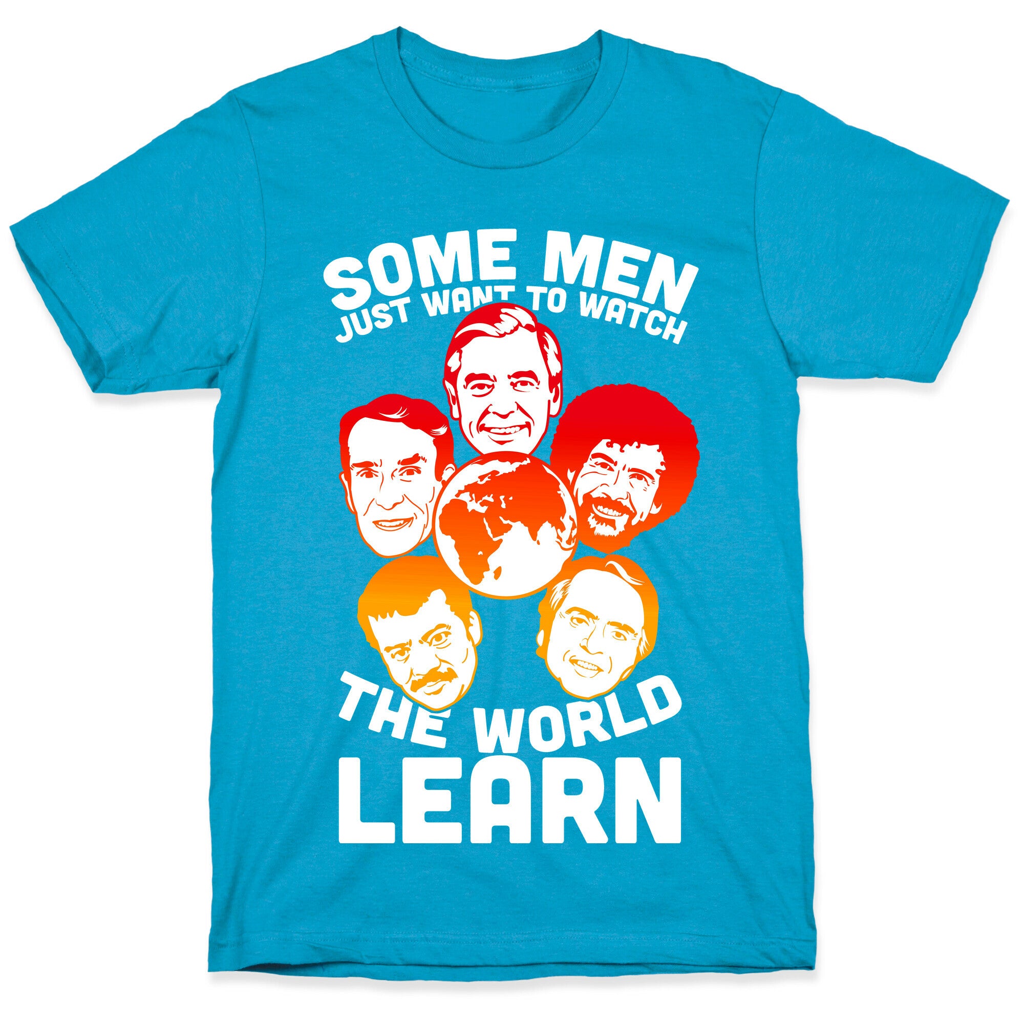 Some Men Just Want to Watch The World Learn Unisex Triblend Tee